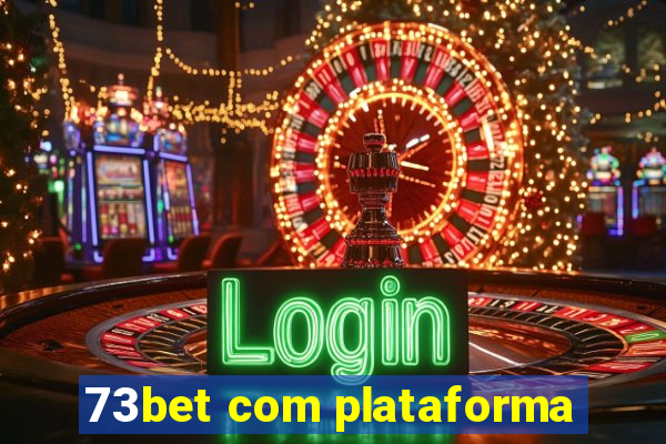 73bet com plataforma